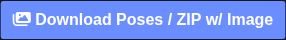 Download Poses / ZIP w/ Image button